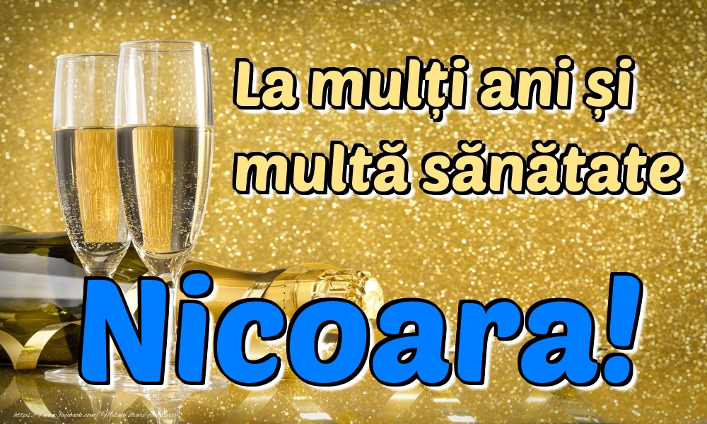 Felicitari de la multi ani - La mulți ani multă sănătate Nicoara!