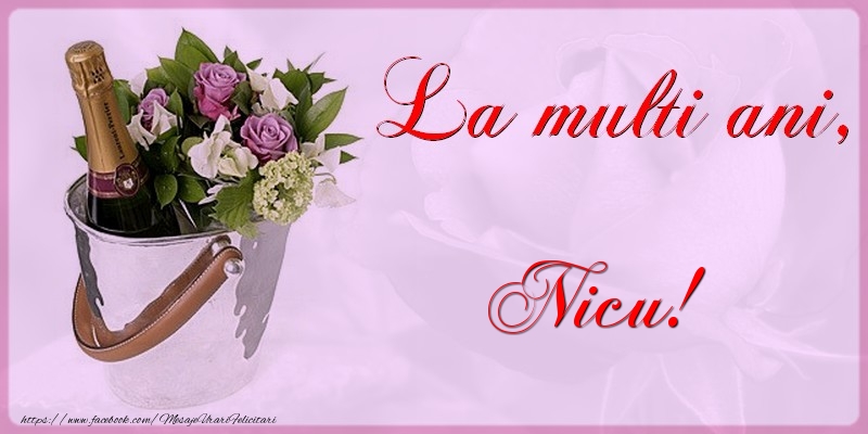 Felicitari de la multi ani - Flori & Sampanie | La multi ani Nicu