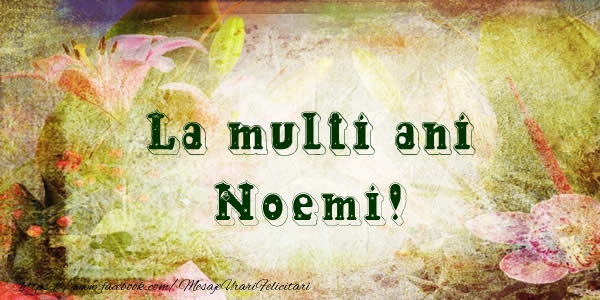  Felicitari de la multi ani - Flori | La multi ani Noemi!
