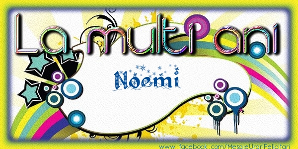 Felicitari de la multi ani - La multi ani Noemi