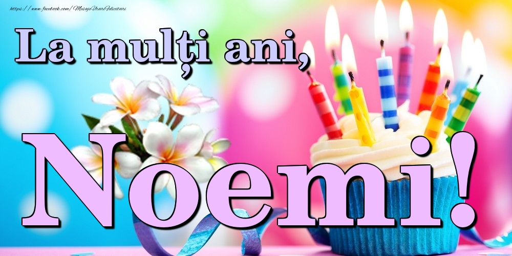 Felicitari de la multi ani - La mulți ani, Noemi!