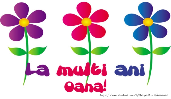 Felicitari de la multi ani - Flori | La multi ani Oana!