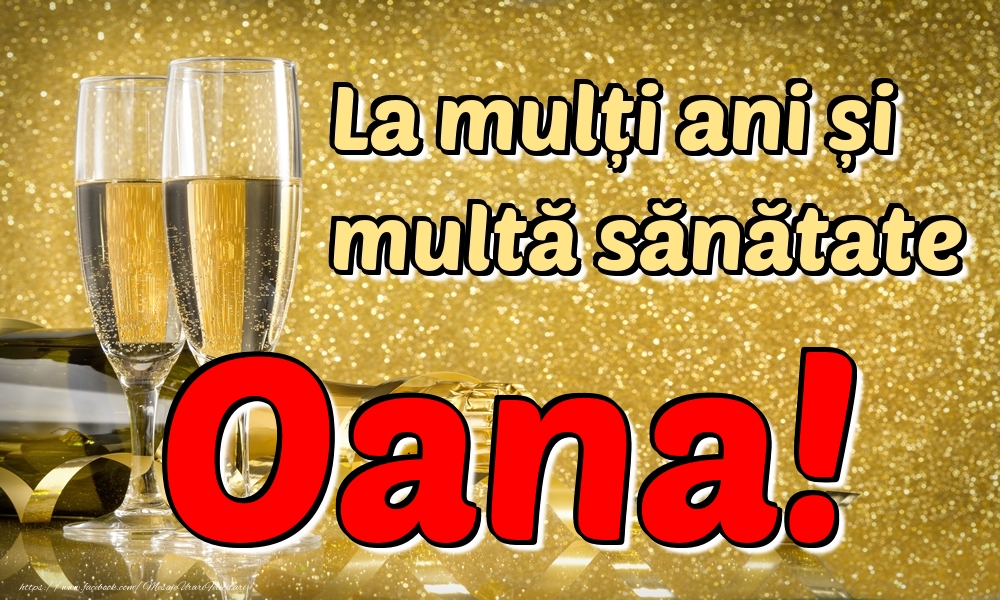 Felicitari de la multi ani - Sampanie | La mulți ani multă sănătate Oana!
