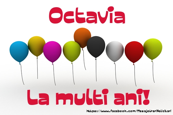 Felicitari de la multi ani - Octavia La multi ani!