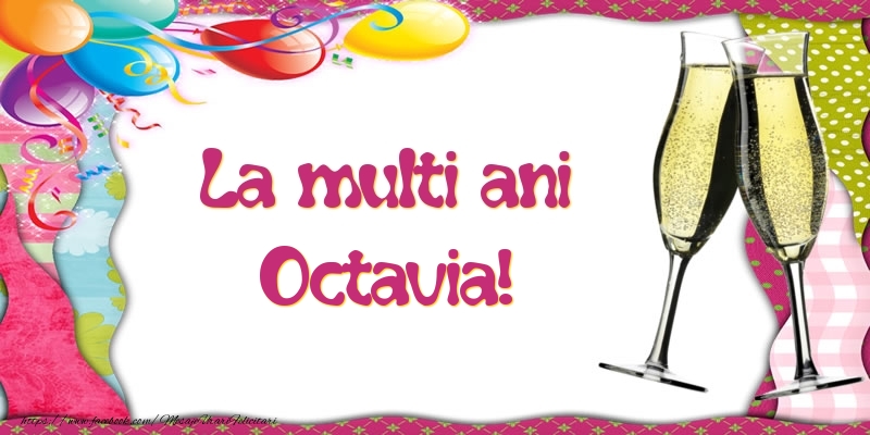 Felicitari de la multi ani - Baloane & Sampanie | La multi ani, Octavia!