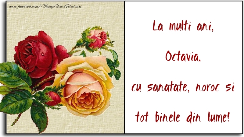 Felicitari de la multi ani - Flori | La multi ani, cu sanatate, noroc si tot binele din lume! Octavia