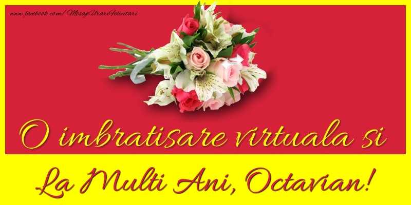  Felicitari de la multi ani - Flori | O imbratisare virtuala si la multi ani, Octavian