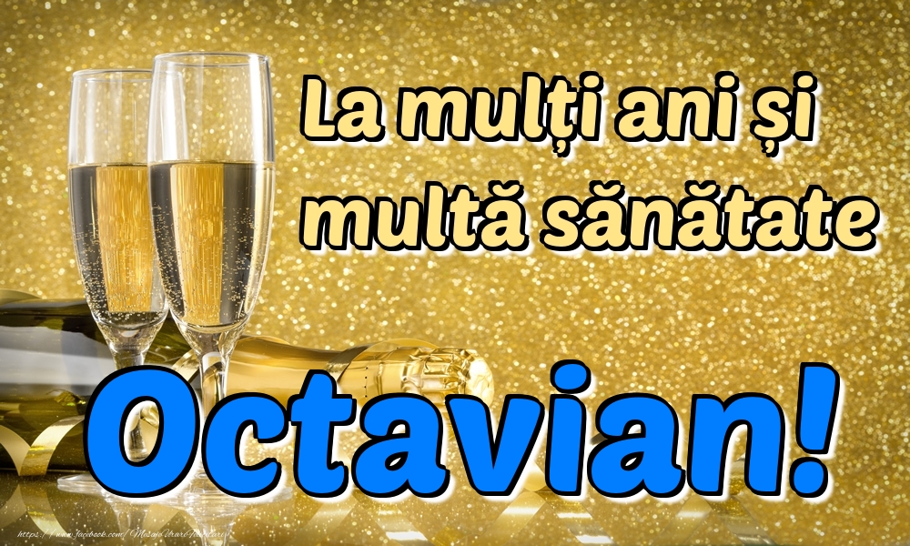 Felicitari de la multi ani - Sampanie | La mulți ani multă sănătate Octavian!