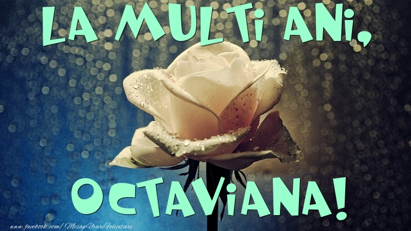 Felicitari de la multi ani - Flori & Trandafiri | La multi ani, Octaviana