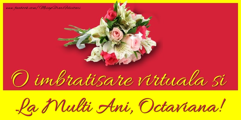 Felicitari de la multi ani - Flori | O imbratisare virtuala si la multi ani, Octaviana