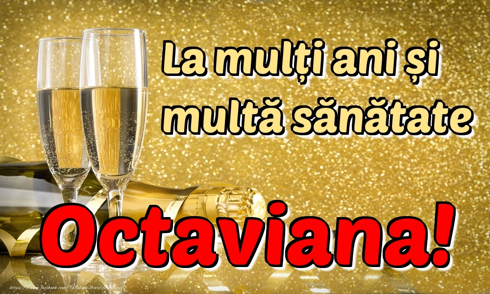 Felicitari de la multi ani - La mulți ani multă sănătate Octaviana!