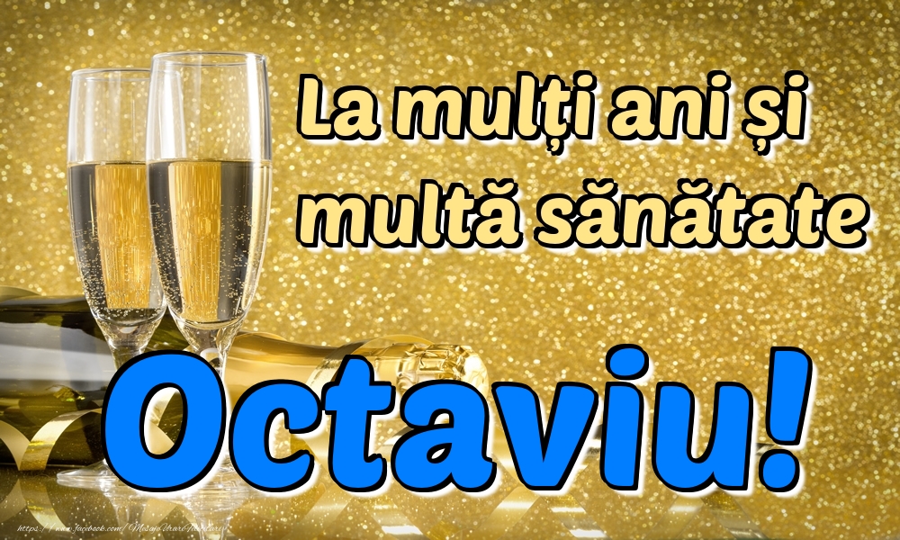 Felicitari de la multi ani - La mulți ani multă sănătate Octaviu!