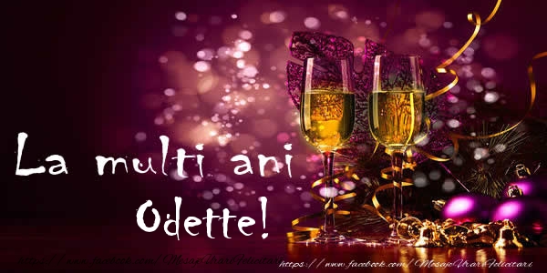  Felicitari de la multi ani - Sampanie | La multi ani Odette!