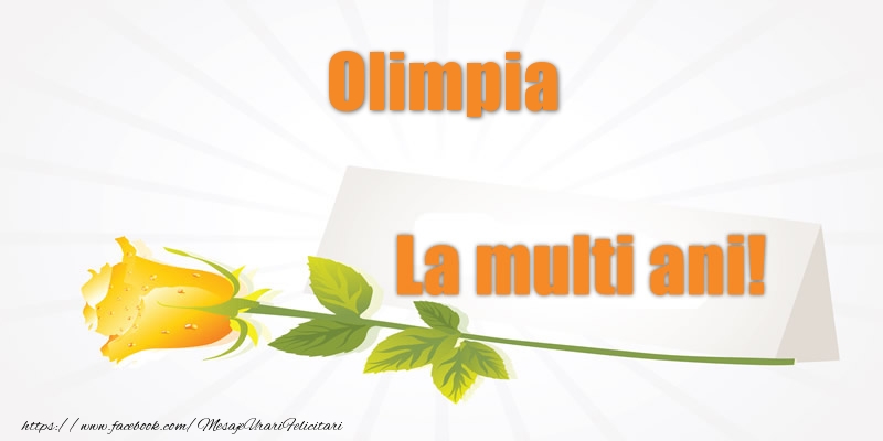 Felicitari de la multi ani - Flori | Pentru Olimpia La multi ani!