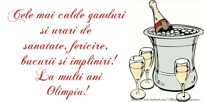 Felicitari de la multi ani - Sampanie | Cele mai calde ganduri si urari de sanatate, fericire, bucurii si impliniri! La multi ani Olimpiu!