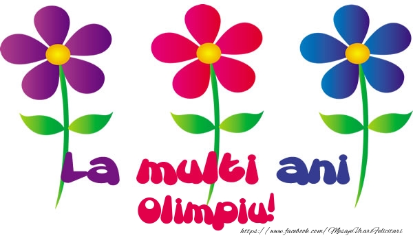 Felicitari de la multi ani - La multi ani Olimpiu!