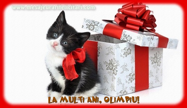 Felicitari de la multi ani - Cadou | La multi ani, Olimpiu!