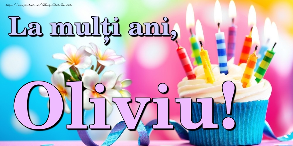 Felicitari de la multi ani - Flori & Tort | La mulți ani, Oliviu!