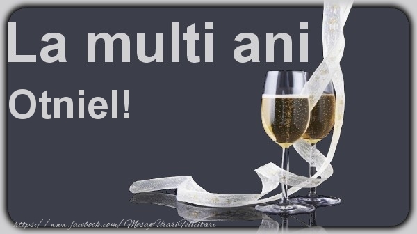 Felicitari de la multi ani - Sampanie | La multi ani Otniel!