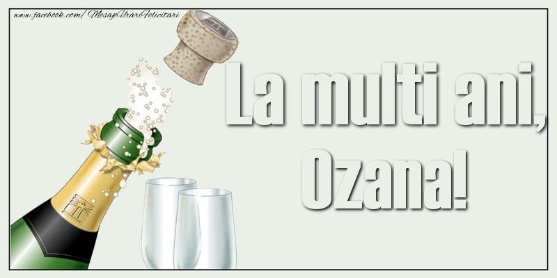 Felicitari de la multi ani - Sampanie | La multi ani, Ozana!