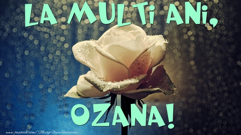 Felicitari de la multi ani - La multi ani, Ozana
