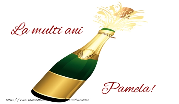 Felicitari de la multi ani - Sampanie | La multi ani Pamela!