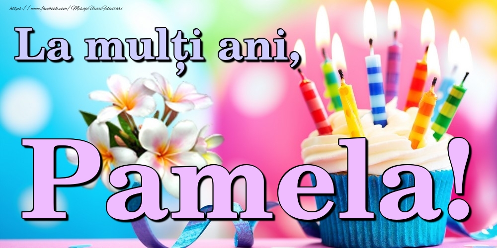 Felicitari de la multi ani - La mulți ani, Pamela!
