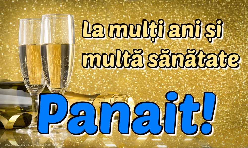 Felicitari de la multi ani - La mulți ani multă sănătate Panait!