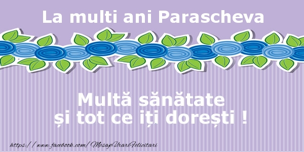 Felicitari de la multi ani - La multi ani Parascheva Multa sanatate si tot ce iti doresti !