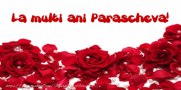 Felicitari de la multi ani - Flori & Trandafiri | La multi ani Parascheva!