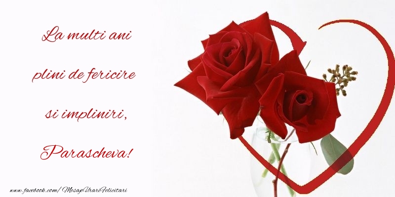 Felicitari de la multi ani - Trandafiri | La multi ani plini de fericire si impliniri, Parascheva