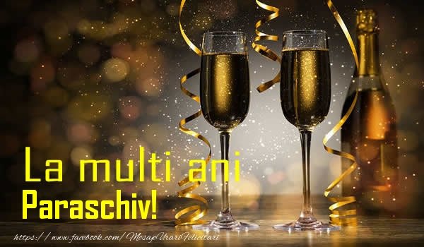 Felicitari de la multi ani - Sampanie | La multi ani Paraschiv!