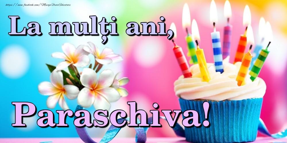 Felicitari de la multi ani - Flori & Tort | La mulți ani, Paraschiva!