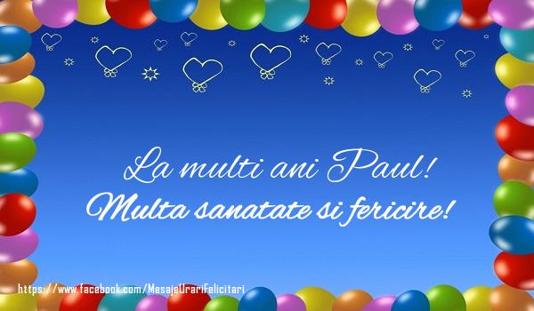 Felicitari de la multi ani - ❤️❤️❤️ Baloane & Inimioare | La multi ani Paul! Multa sanatate si fericire!