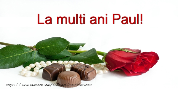 Felicitari de la multi ani - Flori | La multi ani Paul!