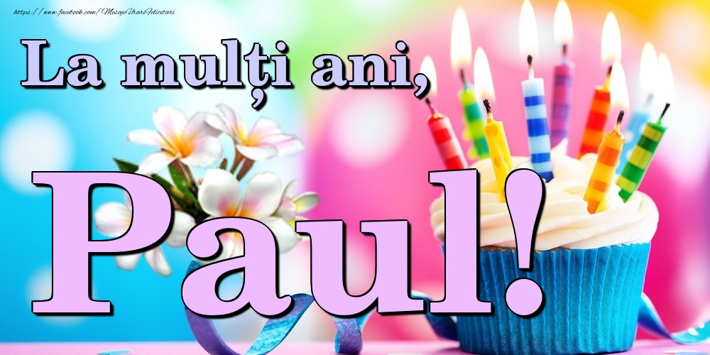 Felicitari de la multi ani - La mulți ani, Paul!