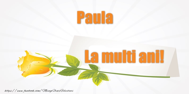 Felicitari de la multi ani - Flori | Pentru Paula La multi ani!