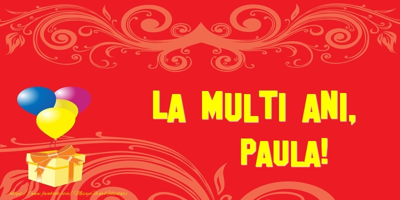 Felicitari de la multi ani - Baloane & Cadou | La multi ani, Paula!