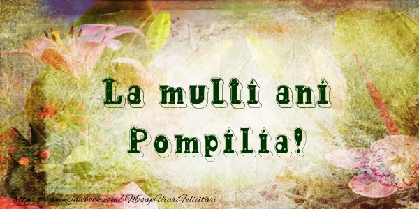 Felicitari de la multi ani - Flori | La multi ani Pompilia!