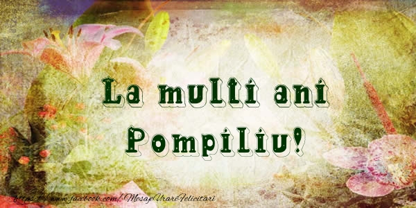 Felicitari de la multi ani - Flori | La multi ani Pompiliu!