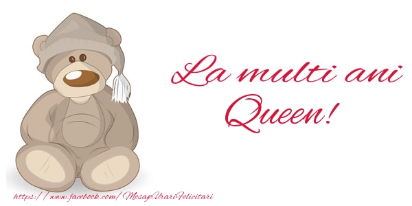 Felicitari de la multi ani - Ursuleti | La multi ani Queen!