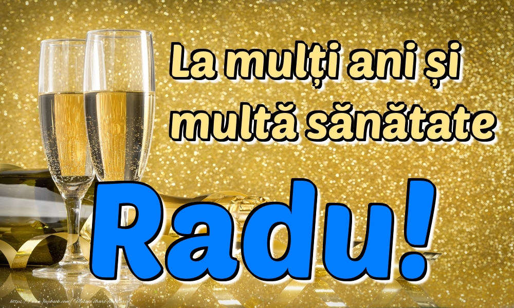 Felicitari de la multi ani - Sampanie | La mulți ani multă sănătate Radu!