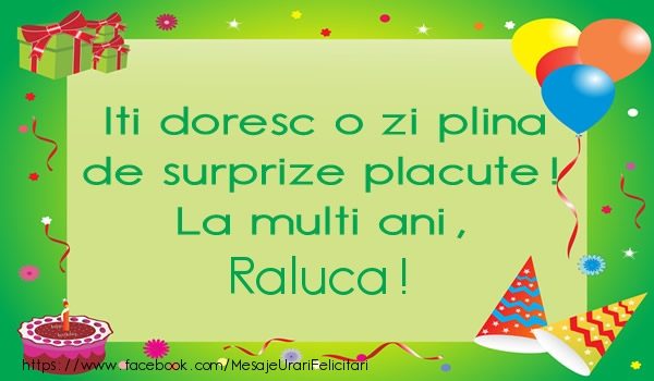 Felicitari de la multi ani - Baloane & Cadou & Tort | Iti doresc o zi plina de surprize placute! La multi ani, Raluca!