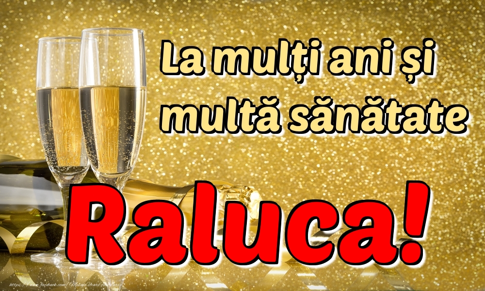 Felicitari de la multi ani - La mulți ani multă sănătate Raluca!