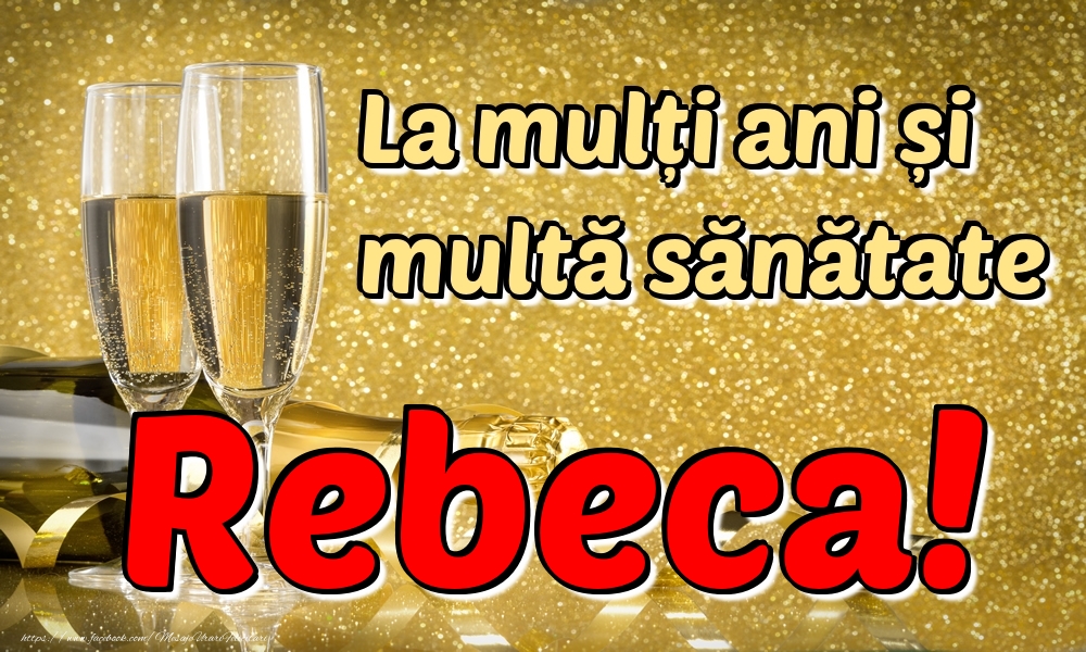 Felicitari de la multi ani - La mulți ani multă sănătate Rebeca!