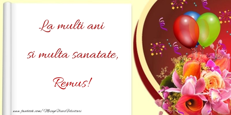 Felicitari de la multi ani - Baloane & Flori | La multi ani si multa sanatate, Remus