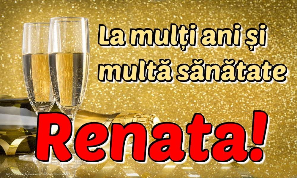 Felicitari de la multi ani - La mulți ani multă sănătate Renata!
