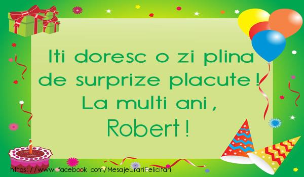Felicitari de la multi ani - Baloane & Cadou & Tort | Iti doresc o zi plina de surprize placute! La multi ani, Robert!