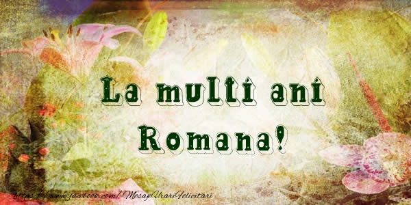  Felicitari de la multi ani - Flori | La multi ani Romana!