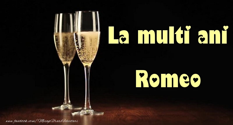 Felicitari de la multi ani - La multi ani Romeo